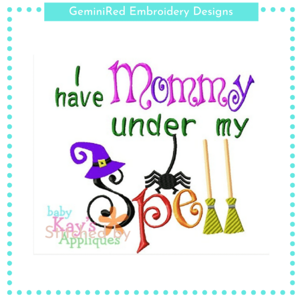 I Have Mommy Under My Spell {Four Sizes} - Image 2