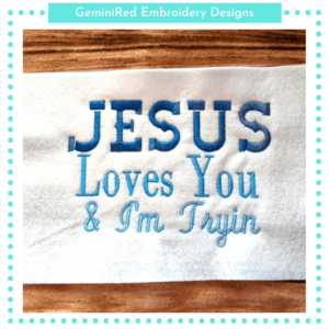 Jesus Loves You and I’m Tryin {Two Sizes}