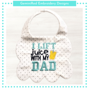 I Lift Juice With My Dad Bib {Three Sizes}