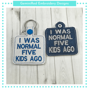 I Was Normal Five Kids Ago Key Fob {Two Sizes}