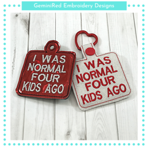 I Was Normal Four Kids Ago Key Fob {Two Sizes}